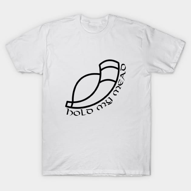 Hold My Mead T-Shirt by VT Designs